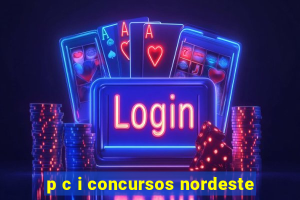 p c i concursos nordeste